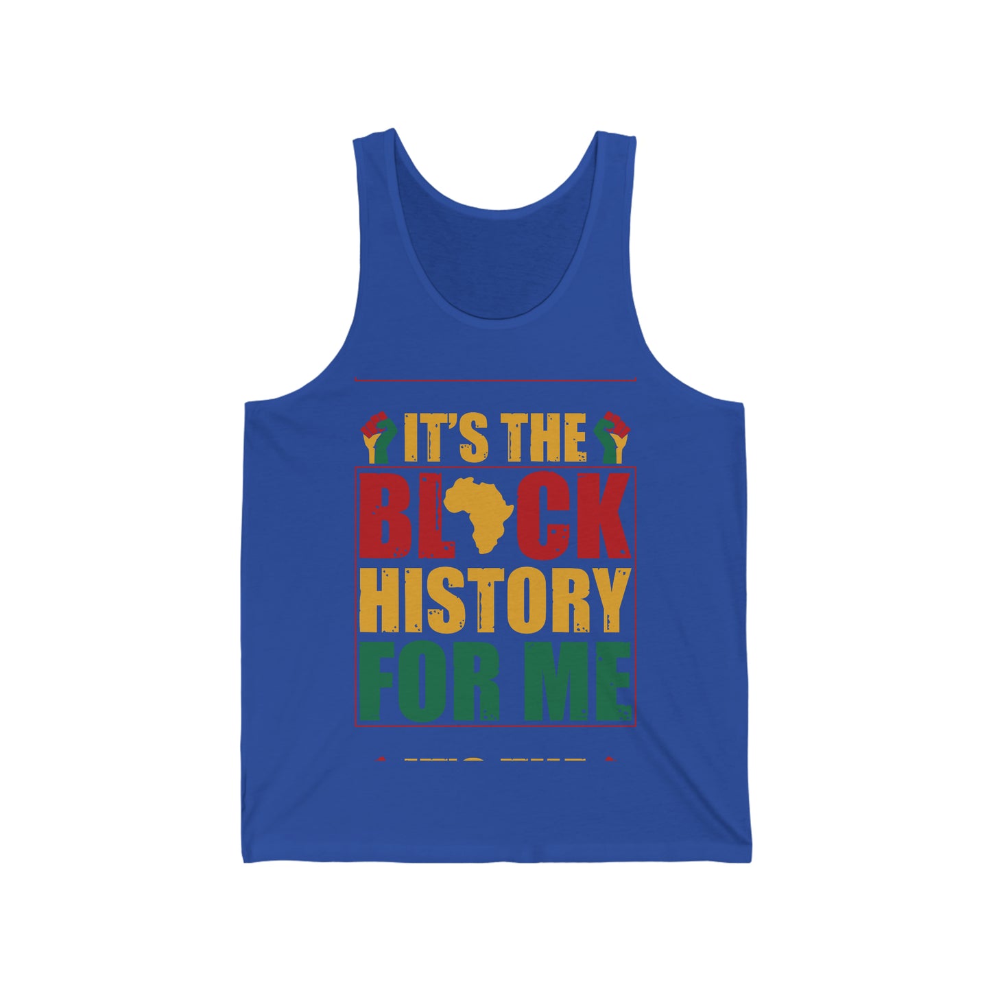 BELLA CANVAS - Unisex Jersey Tank - IT'S THE BLACK HISTORY FOR ME