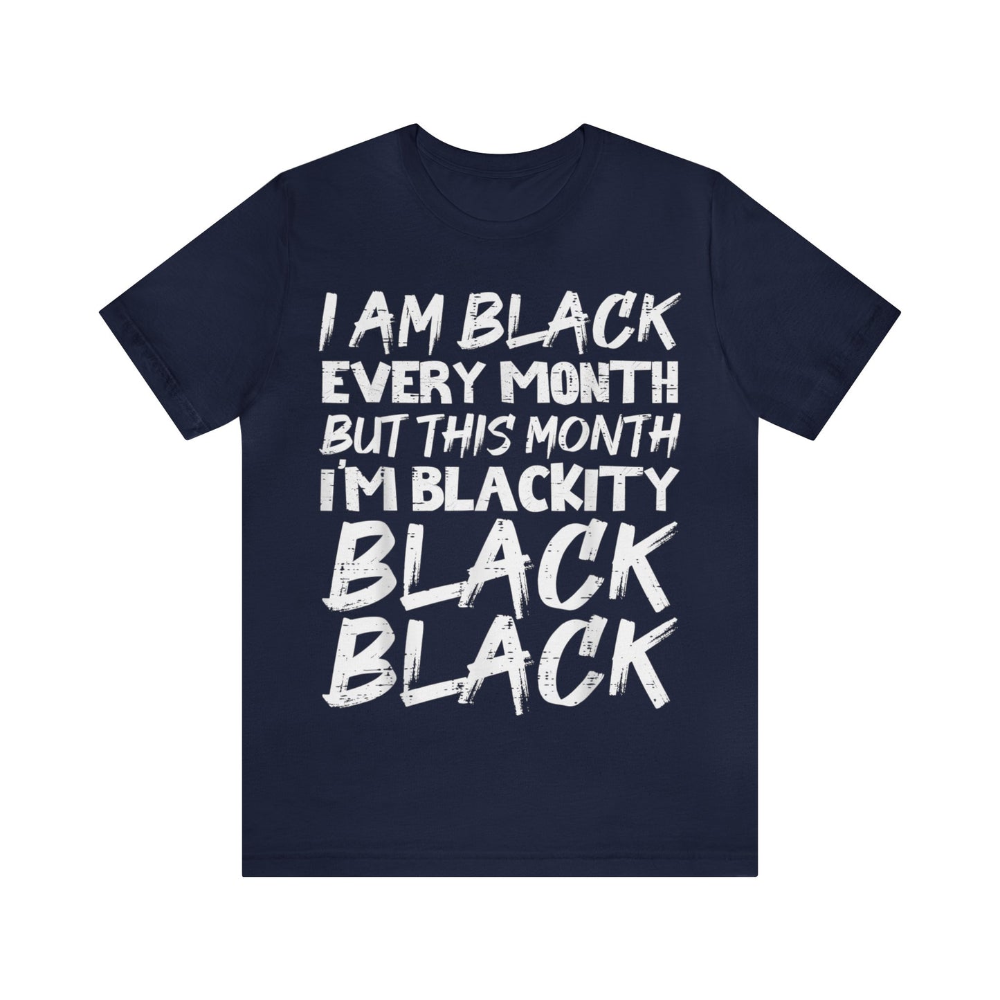 I Am Black  - Bella Canvas -  Unisex Jersey Short Sleeve Tee