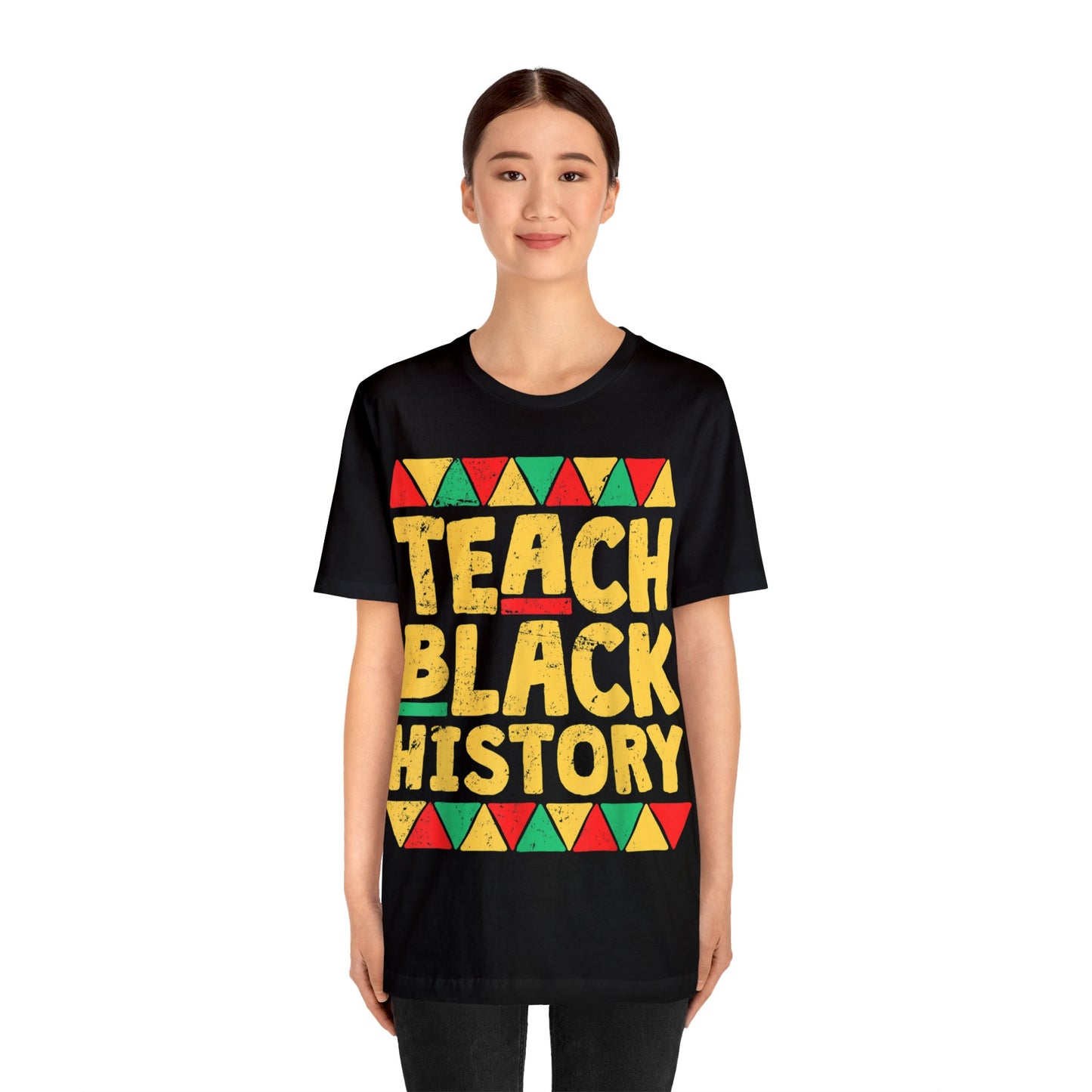 Teach Black History - Bella Canvas -  Unisex Jersey Short Sleeve Tee