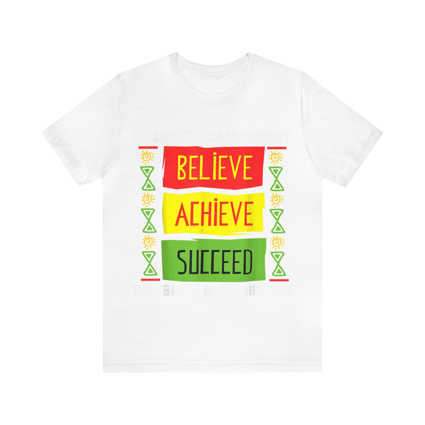 Believe Achieve Succeed - Bella Canvas -  Unisex Jersey Short Sleeve Tee