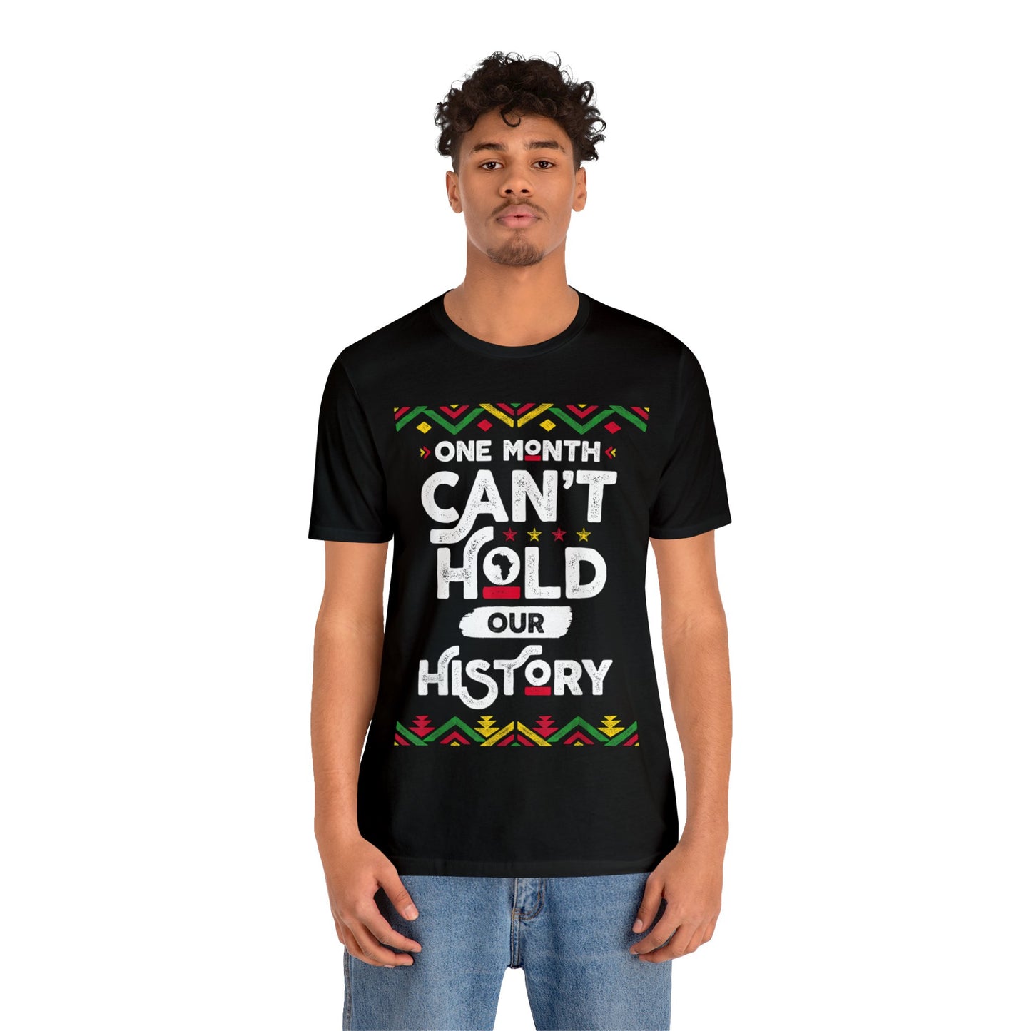 One Month Can't Hold Our History - Bella Canvas -  Unisex Jersey Short Sleeve Tee