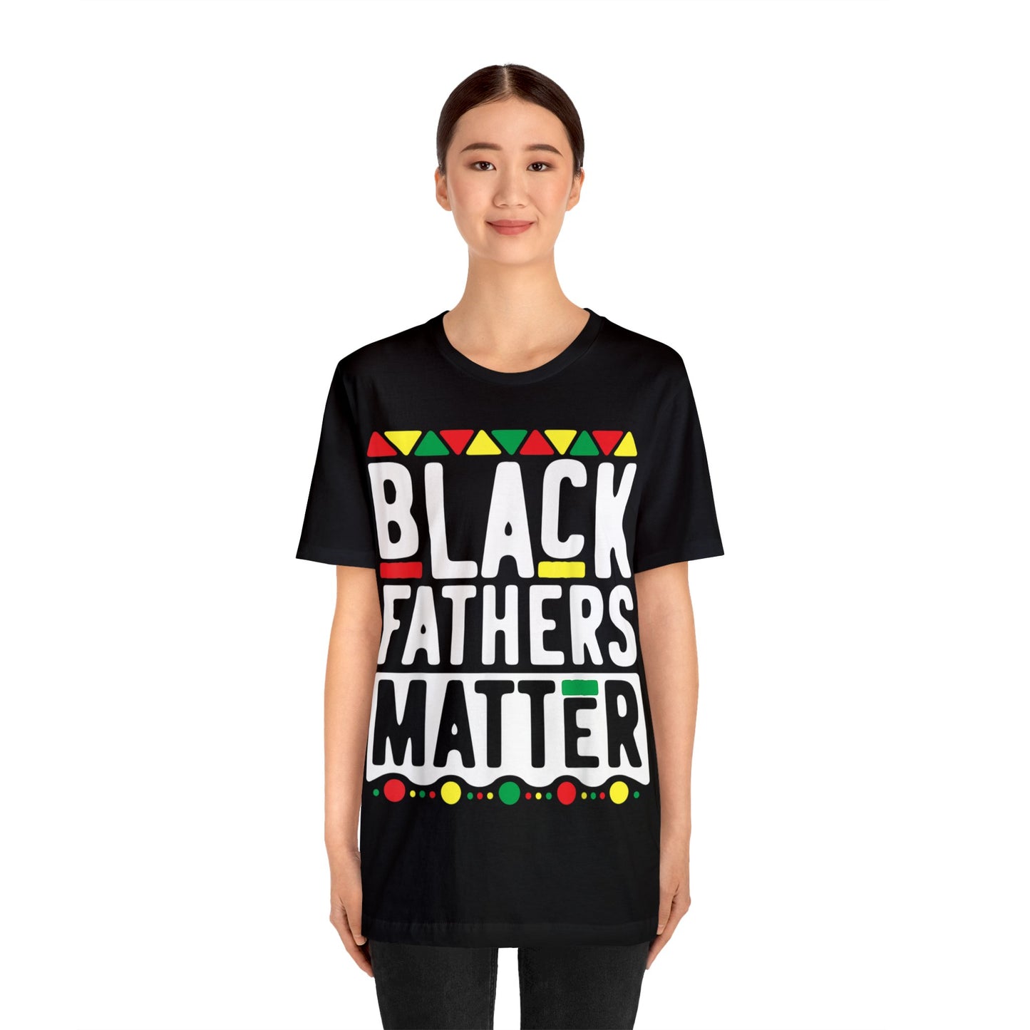 Black Fathers Matters - Bella Canvas -  Unisex Jersey Short Sleeve Tee