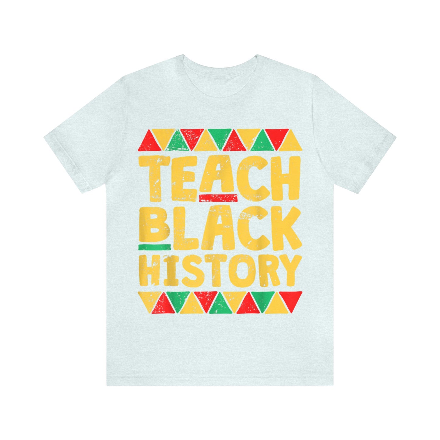 Teach Black History - Bella Canvas -  Unisex Jersey Short Sleeve Tee