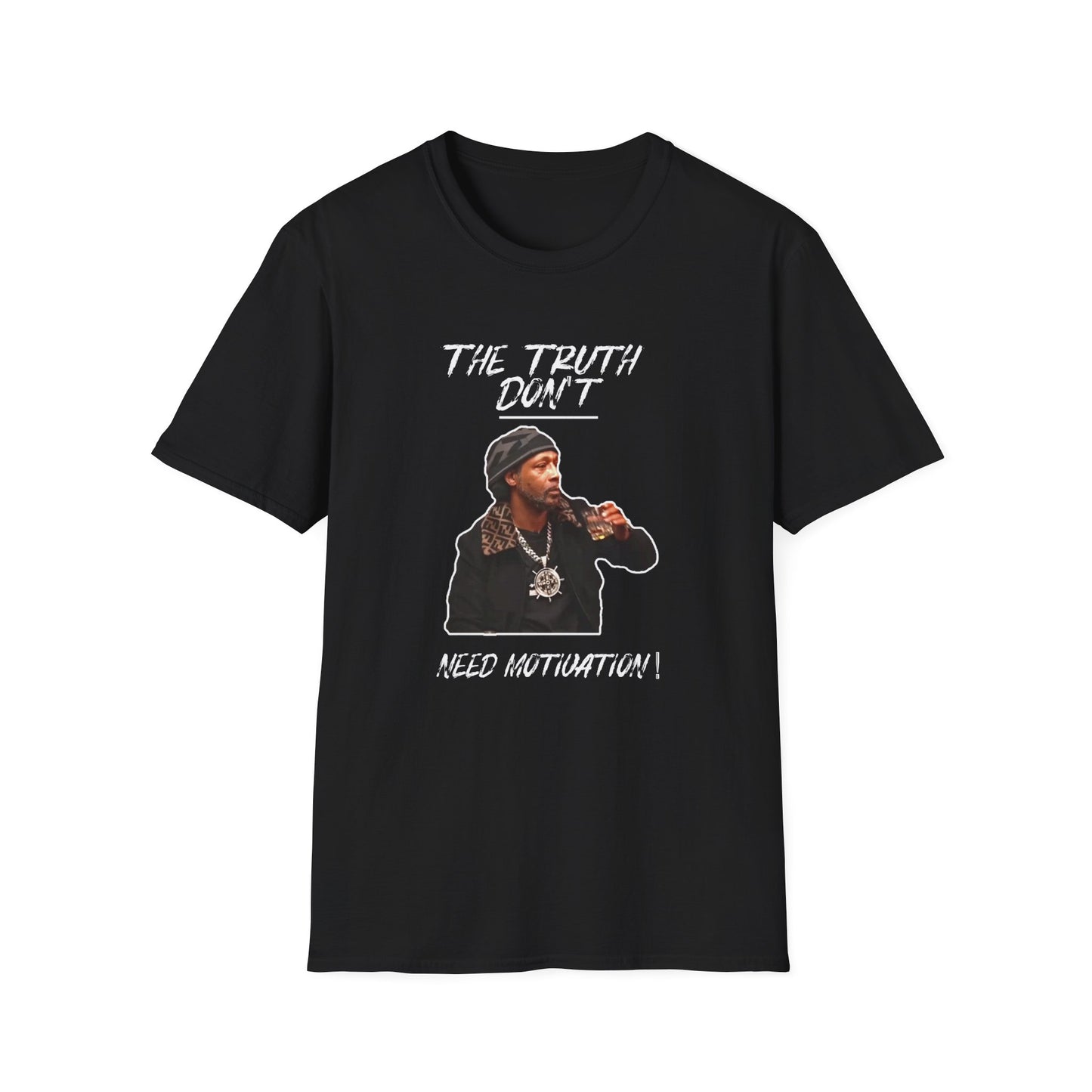"The Truth Don't Need Motivation" Unisex Softstyle T-Shirt
