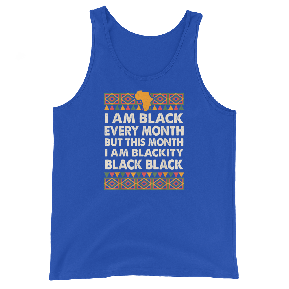 Black History Month I am Black Every Month Blackity Black T-Shirt