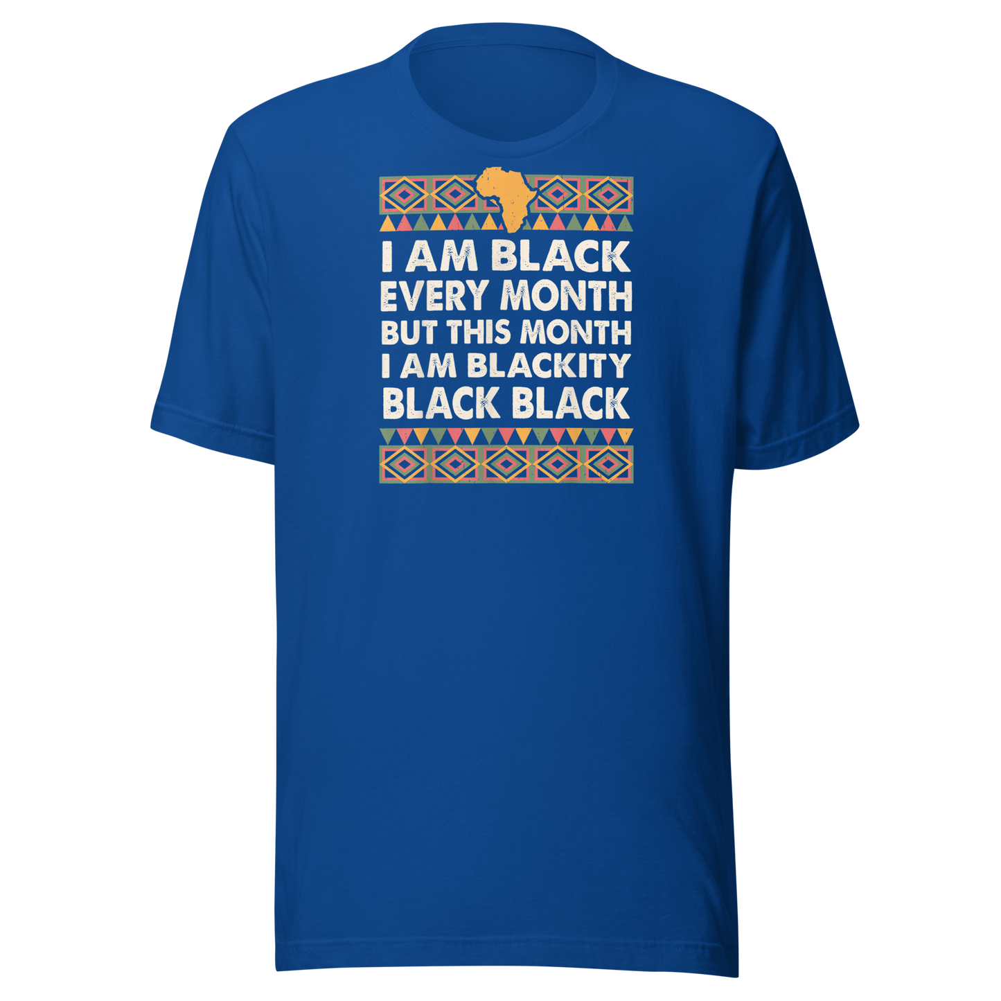 Black History Month I am Black Every Month Blackity Black T-Shirt